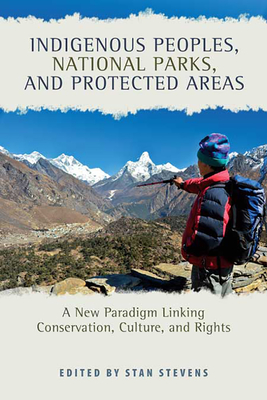 Indigenous Peoples, National Parks, and Protected Areas: A New Paradigm Linking Conservation, Culture, and Rights By Stan Stevens (Editor) Cover Image