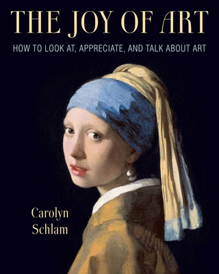 The Joy of Art: How to Look At, Appreciate, and Talk about Art Cover Image