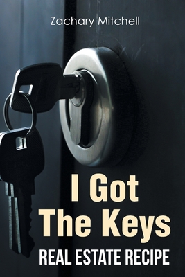 I Got The Keys: Real Estate Recipe Cover Image
