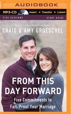 From This Day Forward: Five Commitments to Fail-Proof Your Marriage By Craig Groeschel, Amy Groeschel, Amy Groeschel (With) Cover Image