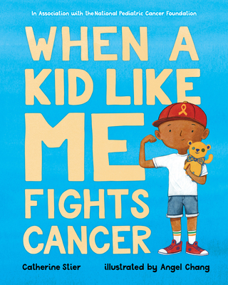 When a Kid Like Me Fights Cancer By Catherine Stier, Angel Chang (Illustrator) Cover Image