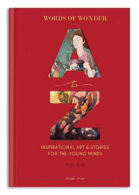 Words of Wonder A to Z: Inspirational Art & Stories For The Young Minds By Amit Suri Cover Image