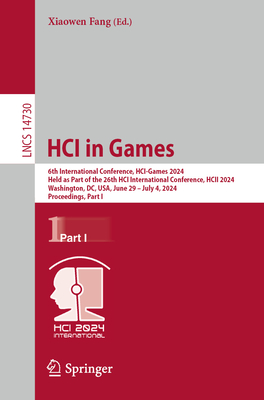 Hci in Games: 6th International Conference, Hci-Games 2024, Held as Part of the 26th Hci International Conference, Hcii 2024, Washin (Lecture Notes in Computer Science #1473)