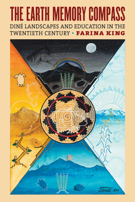 The Earth Memory Compass: Diné Landscapes and Education in the Twentieth Century Cover Image