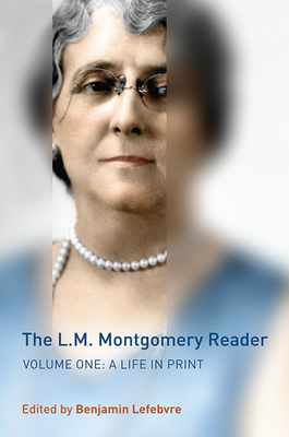 The L.M. Montgomery Reader, Volume 1: A Life in Print Cover Image