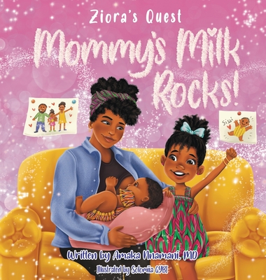 Ziora's Quest: Mommy's Milk Rocks! By Amaka Nnamani, Solomiia At Getyourbookillustrations (Illustrator) Cover Image
