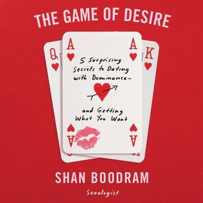 The Game of Desire: 5 Surprising Secrets to Dating with Dominance - And Getting What You Want Cover Image