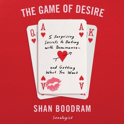 The Game of Desire : 5 Surprising Secrets to Dating with Dominance