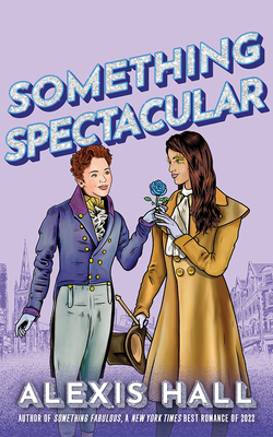 Something Spectacular By Alexis Hall, Robyn Holdaway (Read by) Cover Image