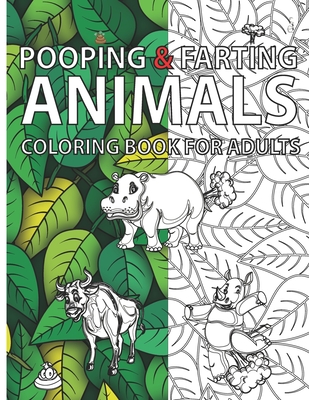 Download Pooping Farting Animals Coloring Book For Adults The Perfect Gift To Cherish Your Loved Ones And Make Them Laugh Paperback Eight Cousins Books Falmouth Ma