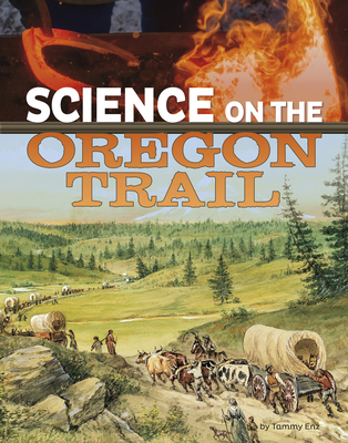 Science on the Oregon Trail (The Science of History)