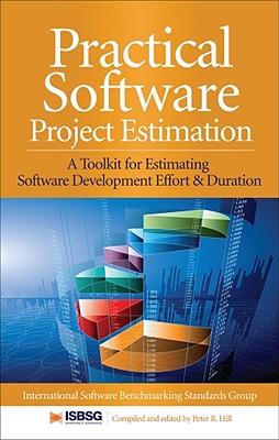 Practical Software Project Estimation: A Toolkit for Estimating Software Development Effort & Duration Cover Image
