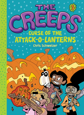 The Creeps: Book 3: Curse of the Attack-o-Lanterns