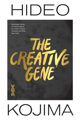 The Creative Gene: How books, movies, and music inspired the creator of Death Stranding and Metal Gear Solid By Hideo Kojima, Nathan Collins (Translated by) Cover Image