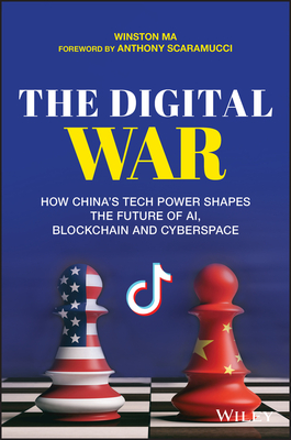 The Digital War: How China's Tech Power Shapes the Future of Ai, Blockchain and Cyberspace Cover Image