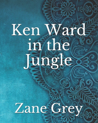 Ken Ward in the Jungle