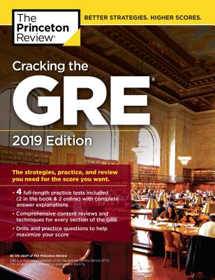 Cracking the GRE with 4 Practice Tests, 2019 Edition: The Strategies, Practice, and Review You Need for the Score You Want (Graduate School Test Preparation) Cover Image