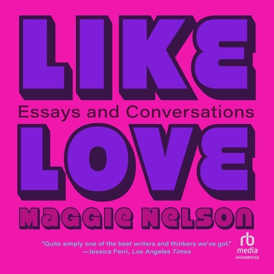 Like Love: Essays and Conversations Cover Image