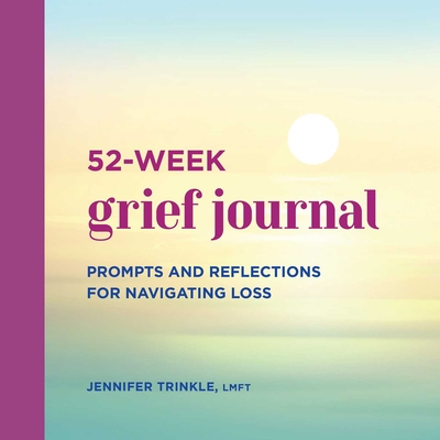 52-Week Grief Journal: Prompts and Reflections for Navigating Loss Cover Image