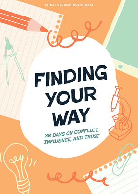 Finding Your Way - Teen Devotional: 30 Days on Conflict, Influence, and Trust Volume 10 (Lifeway Students Devotions)
