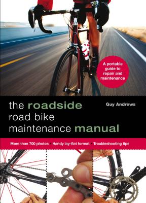Roadside Road Bike Maintenance Manual By Guy Andrews Cover Image