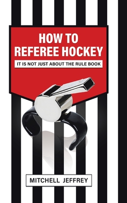 How to Referee Hockey: It Is Not Just About the Rule Book