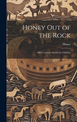 Honey Out of the Rock: Old Testament Stories for Children Cover Image