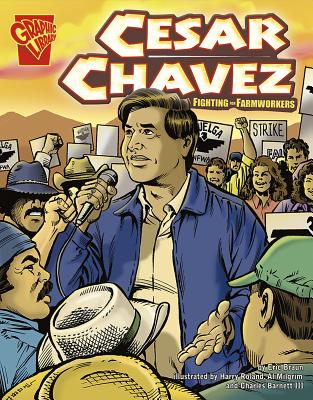 Cesar Chavez: Fighting for Farmworkers (Graphic Biographies)