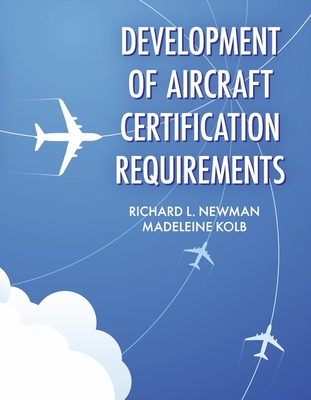 Development of Aircraft Certification Requirements By Richard L. Newman Cover Image