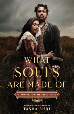 What Souls Are Made Of: A Wuthering Heights Remix (Remixed Classics #4)