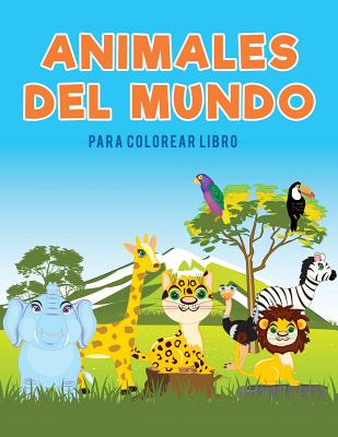 Animales del mundo para colorear Libro By Coloring Pages for Kids Cover Image
