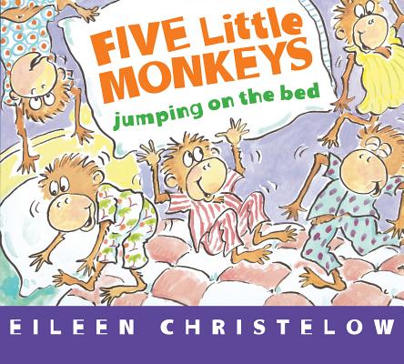 Five Little Monkeys Jumping on the Bed (A Five Little Monkeys Story)