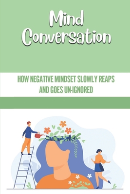 Mind Conversation: How Negative Mindset Slowly Reaps And Goes Un-Ignored: Overcome Disgust By Robert Tiro Cover Image