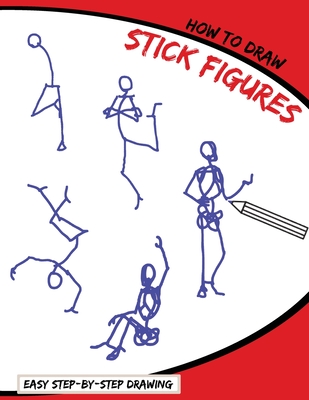 How To Draw Stick Figures: Easy Step-By-Step Drawing Cover Image