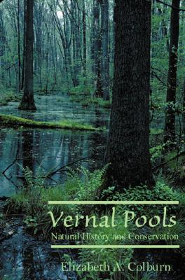 Vernal Pools: Natural History and Conservation Cover Image