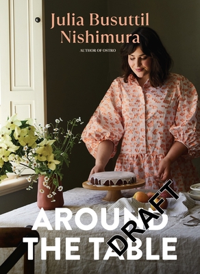 Around The Table: Delicious food for every day By Julia Busuttil Nishimura Cover Image