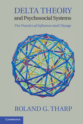 Delta Theory and Psychosocial Systems: The Practice of Influence and Change Cover Image