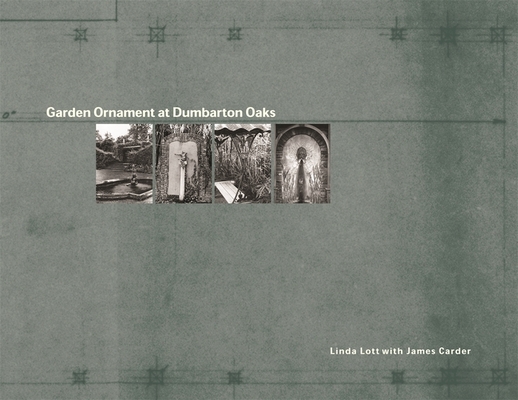 Garden Ornament at Dumbarton Oaks By Linda Lott, James N. Carder (With) Cover Image