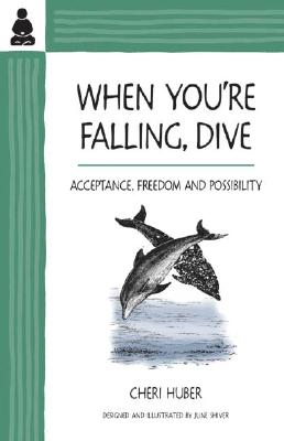 When You're Falling, Dive: Acceptance, Freedom and Possibility Cover Image
