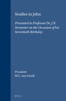 Studies in John: Presented to Professor Dr. J.N. Sevenster on the Occasion of His Seventieth Birthday (Novum Testamentum #24)