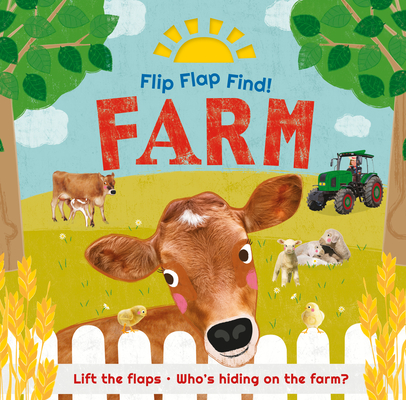 Flip Flap Find! Farm: Lift the flaps! Who's Hiding on the Farm? By DK Cover Image