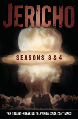 Jericho: Seasons 3 & 4 By Dan Shotz, Robert Levine, Kalinda Vazquez, Matt Merhoff (Illustrator), Andrew Currie (Illustrator) Cover Image