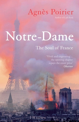 Notre-Dame: The Soul of France By Agnès Poirier Cover Image