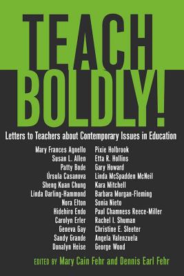 Cover for Teach Boldly!; Letters to Teachers about Contemporary Issues in Education (Counterpoints #356)