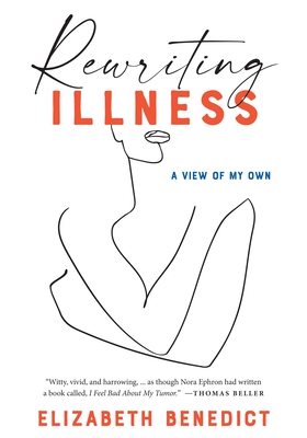 Rewriting Illness By Elizabeth Benedict Cover Image