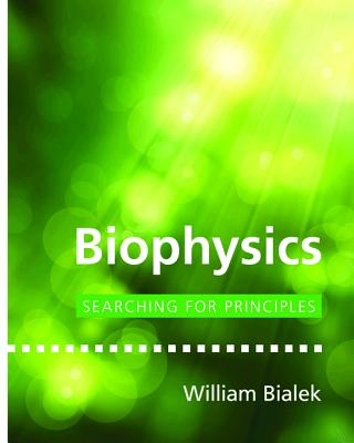 Biophysics: Searching for Principles By William Bialek Cover Image