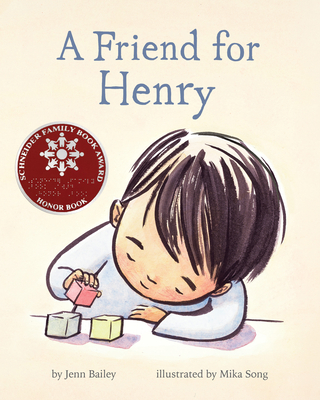A Friend for Henry: (Books About Making Friends, Children's Friendship Books, Autism Awareness Books for Kids) By Jenn Bailey, Mika Song (Illustrator) Cover Image