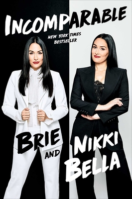 Incomparable By Brie Bella, Nikki Bella Cover Image