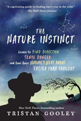 The Nature Instinct: Learn to Find Direction, Sense Danger, and Even Guess Nature's Next Move - Faster Than Thought (Natural Navigation)