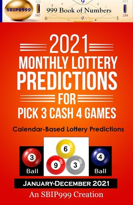 2021 Monthly Lottery Predictions for Pick 3 Cash 4 Games: Calendar-Based Lottery Predictions Cover Image